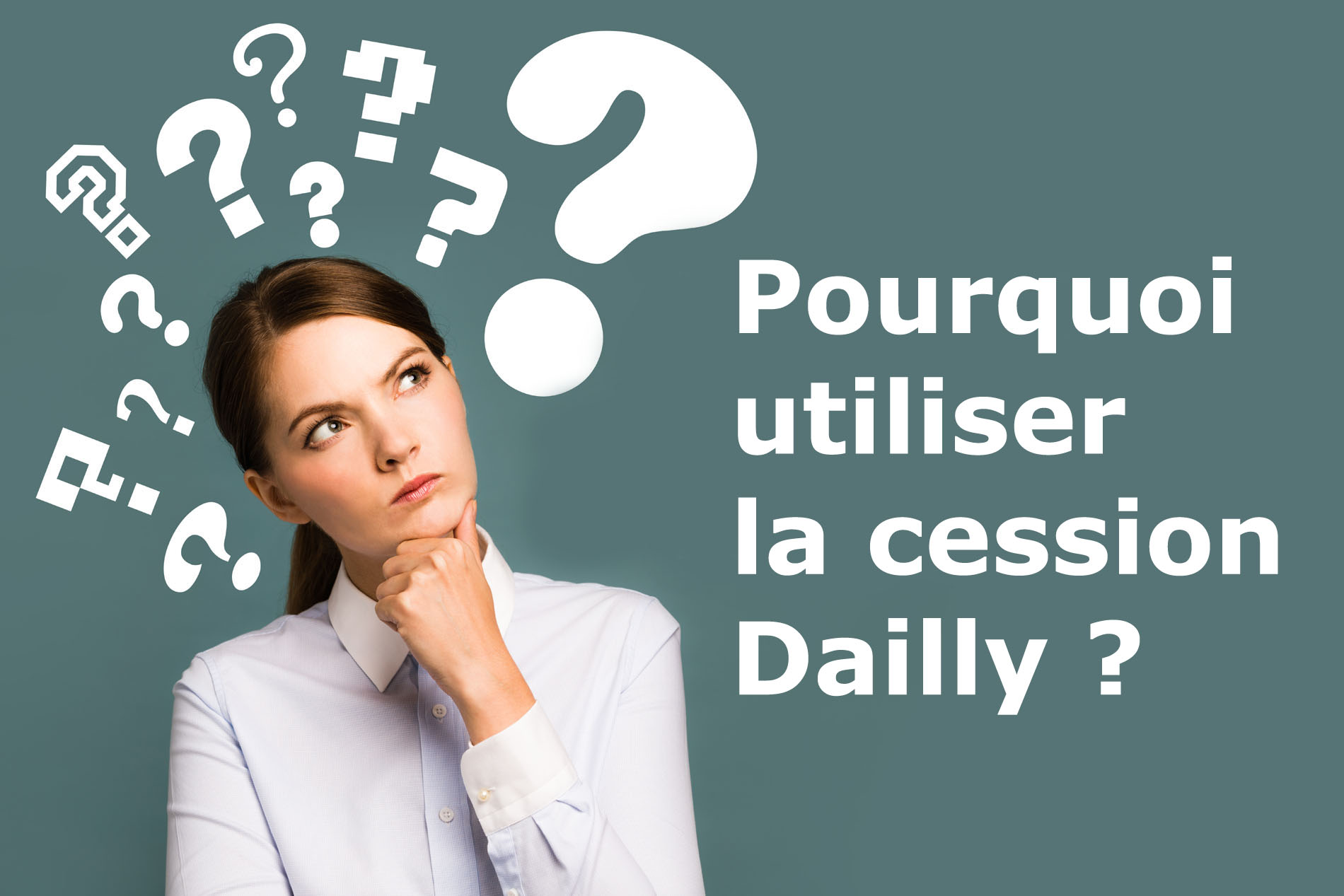 Pourquoi utiliser la cession Dailly