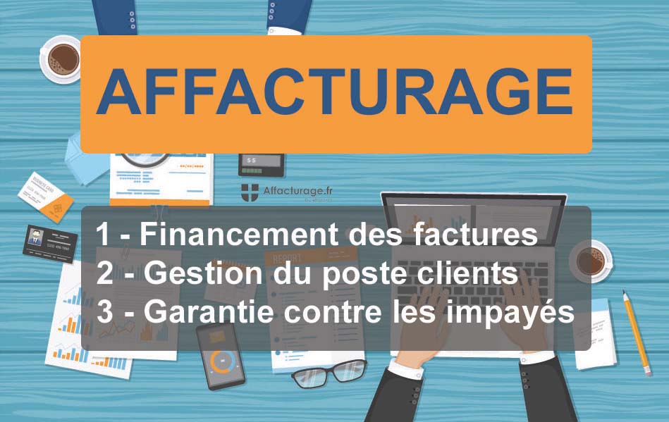 Service de l'affacturage : financement des factures, gestion du poste clients, assurance créance impayée